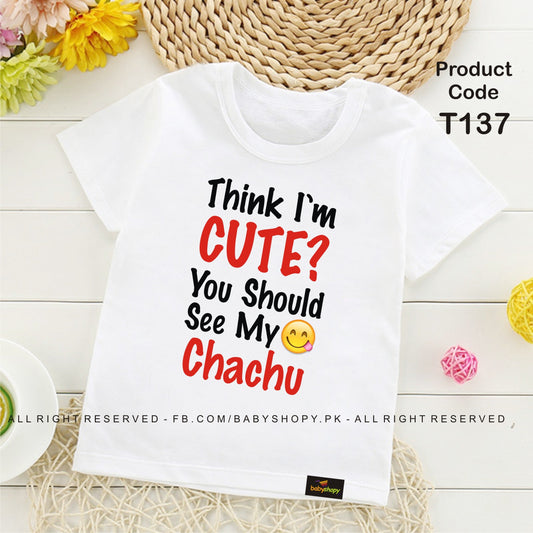 think i am cute you should see my chachu baby t shirt