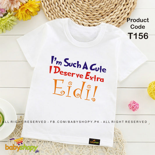 i am such a cute i deserve extra eidi baby t shirt